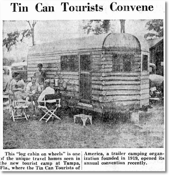 This log cabin on wheel is one of the unique travel homes seen in the new tourist camp at Tampa, Florida, where the Tin Can Tourists of America, a camping organization founded in 1919, opened its annual convention recently. The Boise City News, Boise City, Oklahoma, January 26, 1939