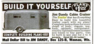 Build it yourself - plans $1.00 - Jim Dandy Cabin Cruiser.  The Trailer that has everything.