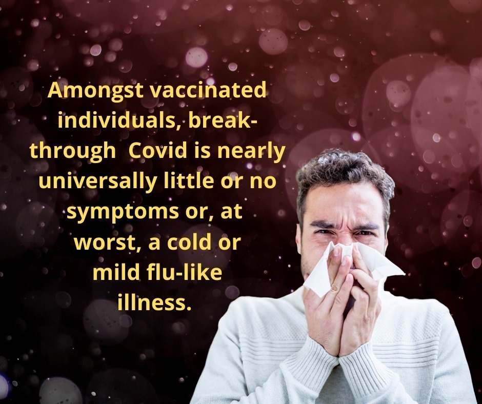 Amongst vaccinated individuals Covid is now nearly universally a cold or mild flu like illness.